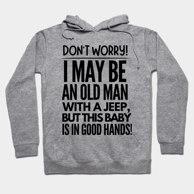 Never underestimate an old man with a jeep! Hoodie by mksjr